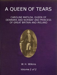 Book cover of "A Queen of Tears, vol. 2 of 2 - Caroline Matilda, Queen of Denmark and Norway and Princess of Great Britain and Ireland"