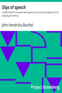 Book cover of "Slips of speech : $b a helpful book for everyone who aspires to correct the everyday errors of speaking and writing"