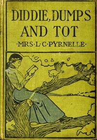 Book cover of "Diddie, Dumps, and Tot; Or, Plantation Child-Life"