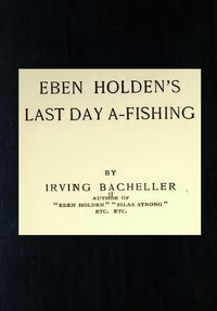Book cover of "Eben Holden's Last Day A-Fishing"