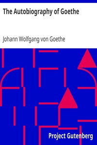 Book cover of "The Autobiography of Goethe - Truth and Poetry: From My Own Life"