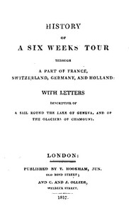 Book cover of "History of a Six Weeks' Tour Through a Part of France, Switzerland, Germany, and Holland: - With Letters Descriptive of a Sail Round the Lake of Geneva, and of the Glaciers of Chamouni."