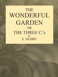 Book cover of "The Wonderful Garden; or, The Three Cs"