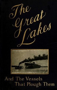 Book cover of "The Great Lakes - The Vessels That Plough Them: Their Owners, Their Sailors, and Their Cargoes, Together with a Brief History of Our Inland Seas"