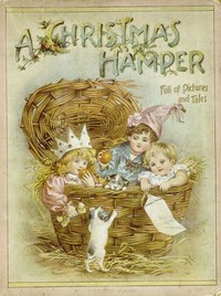 Book cover of "A Christmas Hamper: A Volume of Pictures and Stories for Little Folks"