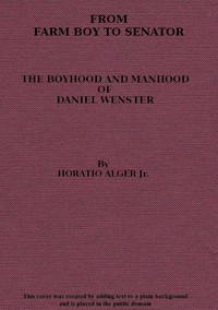 Book cover of "From Farm Boy to Senator - Being the History of the Boyhood and Manhood of Daniel Webster"