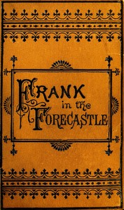 Book cover of "Frank Nelson in the Forecastle; Or, The Sportman's Club Among the Whalers"